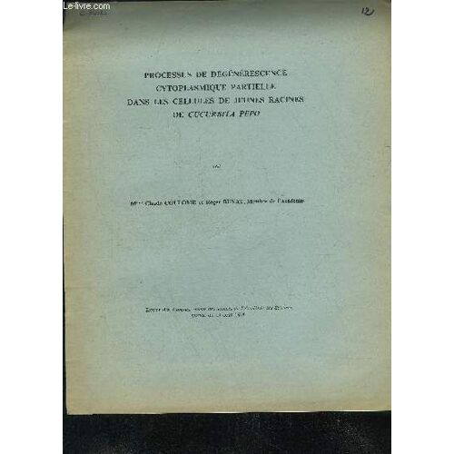 Processus De Degenerescence Cytoplasmique Partielle Dans Les Cellules De Jeunes Racines Du Cucurbita Pepo - Extrait Des Comptes Rendus Des Seance De L'academie Des Sciences 19 Aout 1968.