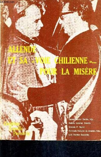 Allende Et Sa Voie Chilienne Pour La Misere.