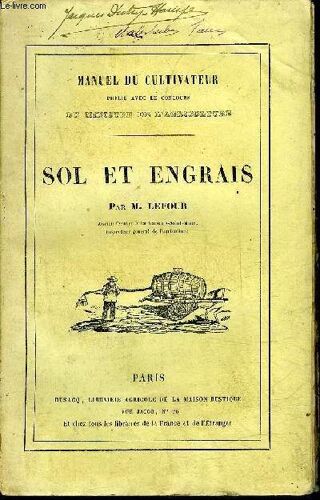 Sol Et Engrais - Manuel Du Cultivateur A L'usage Des Fermes Ecoles Et Des Etablissements D'instruction.