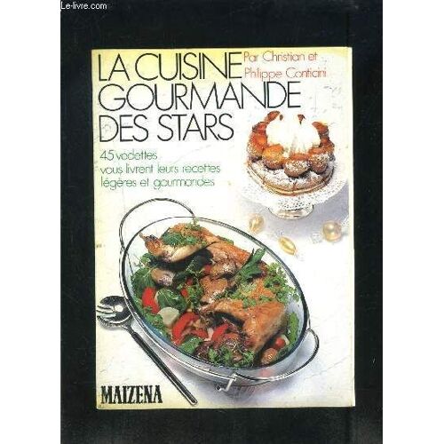La Cuisine Gourmande Des Stars- 45 Vedettes Vous Livrent Leurs Recettes Légères Et Gourmandes