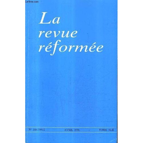 La Revue Reformee N°168 Avril 1991 Tome Xlii -  Perestroika Democratizia Glasnost Et Après - L'état Et Léglise Dans La Perspective De La Théologie Réformée - Une Lecture De La Société À ...