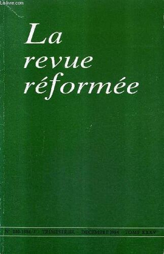 La Revue Reformee N°140 Decembre 1984 Tome Xxxv - Pourquoi Prier - La Prière De La Foi - La Prière Au Nom De Jésus Christ - Dispositions Souhaitables Pour Prier - L'oraison Dominicale - ...