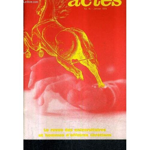 Actes N°46 Janvier 1979 - Que Dit L'évangile Aux Scientifiques ? - Dieu Est Vivant ! - Rescapé Du Cancer - Guérison Par La Foi Et Par La Médecine - La Foi Solution Sensée Et Raisonnée.