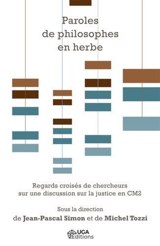 Paroles De Philosophes En Herbe - Regards Croisés De Chercheurs Sur Une Discussion Sur La Justice En Cm2