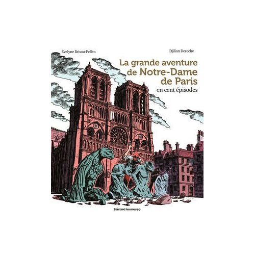 La Grande Aventure De Notre-Dame De Paris En Cent Épisodes