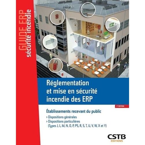 Réglementation Et Mise En Sécurité Incendie Des Erp - Dispositions Générales, Dispositions Particulières