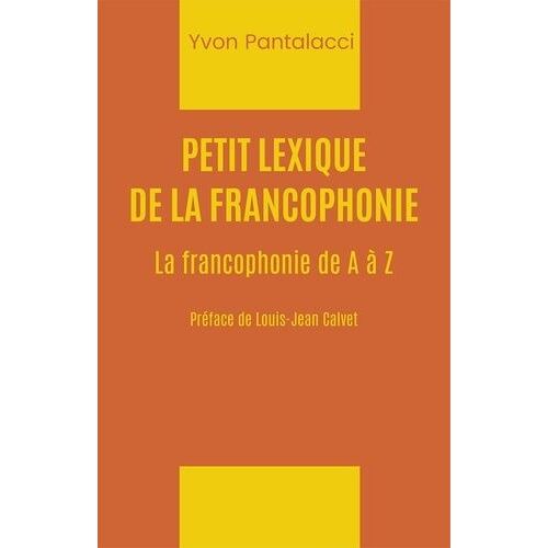 Petit Lexique De La Francophonie - La Francophonie De A À Z