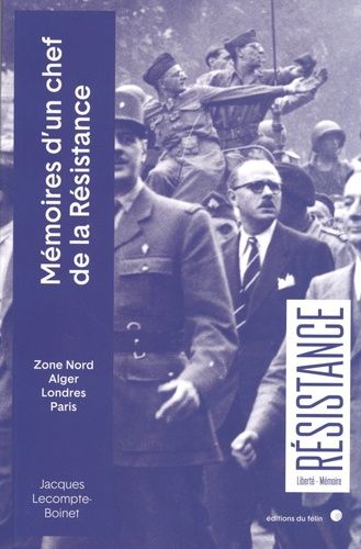 Mémoires D'un Chef De La Résistance - Zone Nord, Alger, Londres, Paris