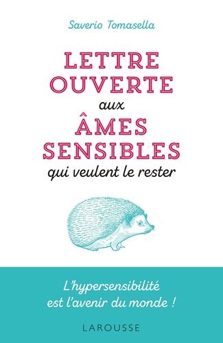 Lettre Ouverte Aux Âmes Sensibles Qui Veulent Le Rester - L'hypersensibilité Est L'avenir Du Monde !