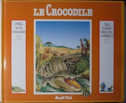 Phil Et Le Crocodile Suivi De Qui A Peur Des Crocodiles