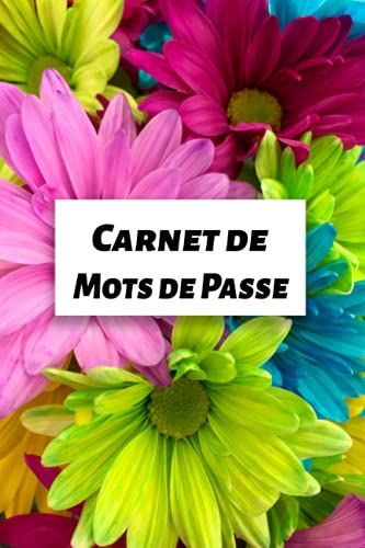 Carnet De Mots De Passe: Cahier De Mot De Passe Pour Gérer Tes Identifiants Et Logins Internet