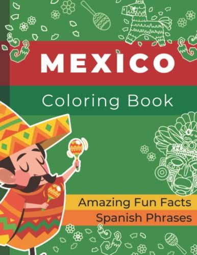 Mexico Coloring Book For Kids With Amazing Fun Facts And Useful Spanish Phrases: Did You Know? Book Excellent For Kids | Family Vacations | Mexican Culture | Mayan | Aztec And More