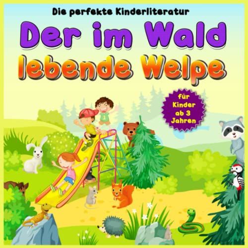 Der Im Wald Lebende Welpe: Ein Kinderbuch Über Fürsorge Und Hilfe Für Andere Durch Eine Ermutigende, Einprägsame Und Inspirierende Geschichte.