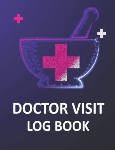 Doctor Visit Log Book: Doctor Visit Log Book Self Health Care Log Book For Doctor Checkup & Tracker Self Appointment Planner For Doctor Visit Care Log Book For Physician Appointments