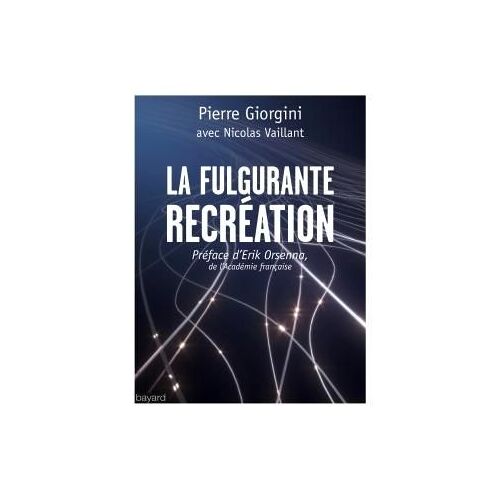 La Fulgurante Recréation - Pierre Giorgini Avec Nicolas Vaillant