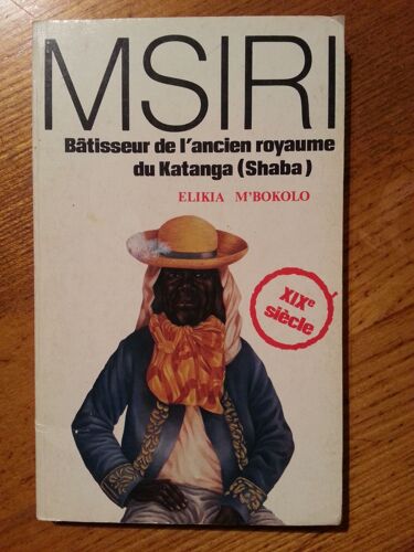 Msiri - Btisseur De L'ancien Royaume Du Katanga, Shaba