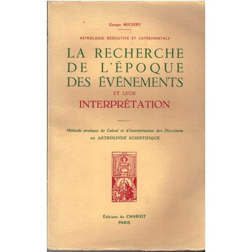 Astrologie Déductive Et Expérimentale - La Recherche De L'époque Des Événements Et Leur Interprétation