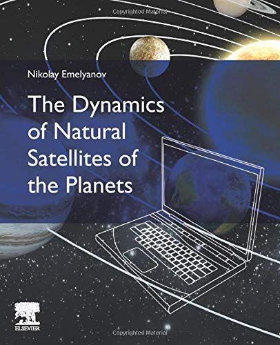 The Dynamics Of Natural Satellites Of The Planets