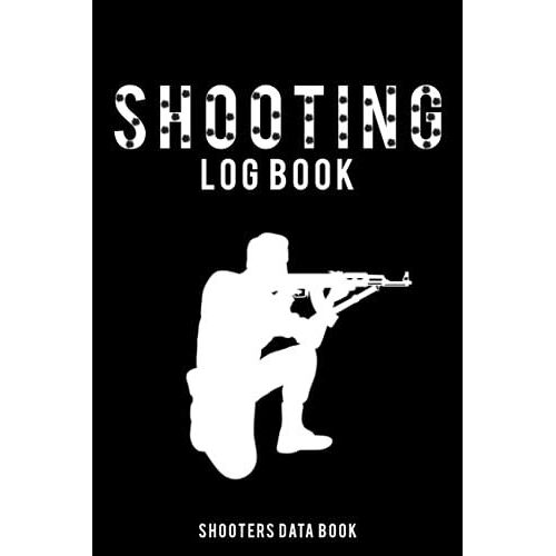 Shooting Log Book Shooters Data Book: Sports Shooting Record Notebook - Shot Recording With Target Shooting - Gift For Reloader - 121 Pages - 6 X 9 Inches