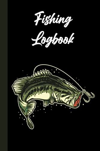 Fishing Journal: Fishing Log And Trip Record Journal For All Serious, Anglers, And Fishing Lovers, Fishing Log Book For Kids And Adults - Track Your ... Records Or Notes About Food Fishing Spots.