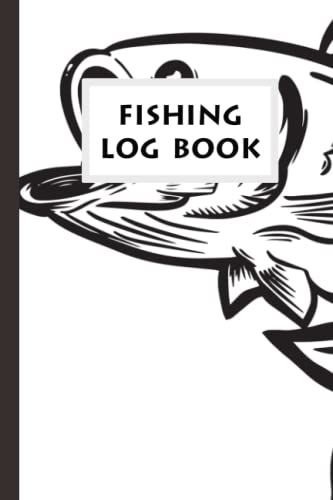 Fishing Log Book: Fishing Log Book For Fishermen, Men, Dad, Son, Child, Women, Kids And Adults. 6x9 In, 110 Pages.