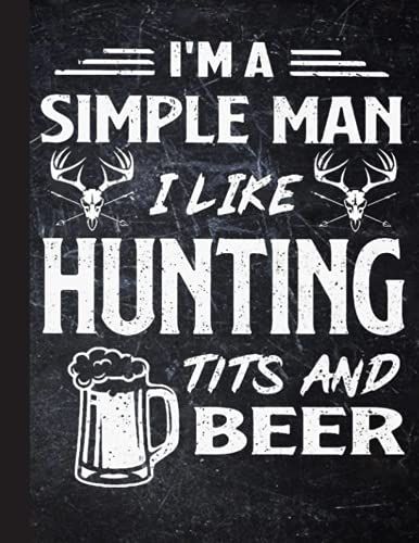 I Like Hunting Tits And Beer Notebook: Hunting | Camo Notebook | Hunting Log Book For Men & Boys | College Ruled | 8.5" X 11" | 120 Pages