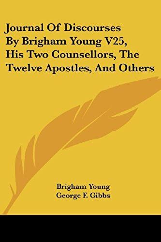Journal Of Discourses By Brigham Young V25, His Two Counsellors, The Twelve Apostles, And Others