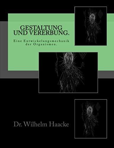 Gestaltung Und Vererbung.: Eine Entwickelungsmechanik Der Organismen. (German Edition)