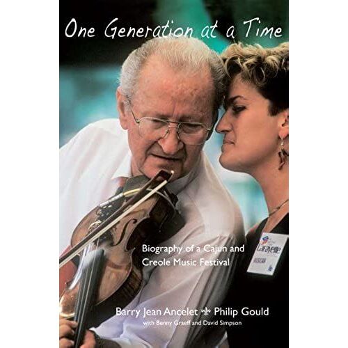 One Generation At A Time: Biography Of A Cajun And Creole Music Festival