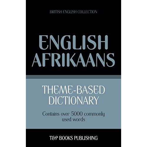 Theme-Based Dictionary British English-Afrikaans - 5000 Words