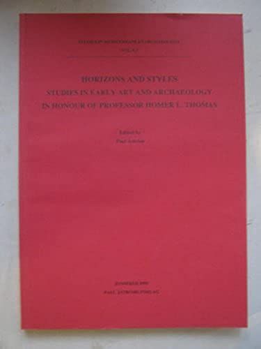 Horizons And Styles: Studies In Early Art And Archaeology In Honour Of Professor Homer L. Thomas (Studies In Mediterranean Archaeology)