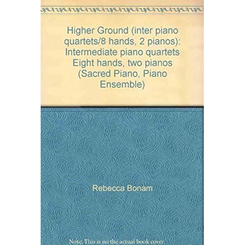 Higher Ground (Inter Piano Quartets/8 Hands, 2 Pianos): Intermediate Piano Quartets Eight Hands, Two Pianos
