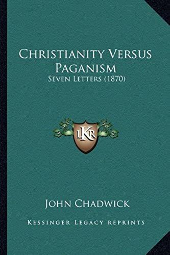 Christianity Versus Paganism: Seven Letters (1870)