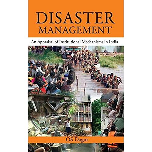 Disaster Management: An Appraisal Of Institutional Mechanism In India