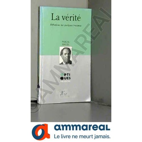La Vérité : Réflexions Sur Quelques Truismes