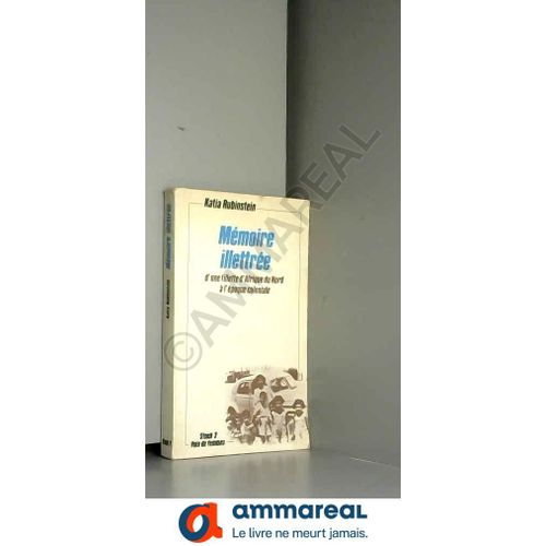 Mémoire Illettrée D'une Fillette D'afrique Du Nord À L'époque Coloniale (Voix De Femmes)