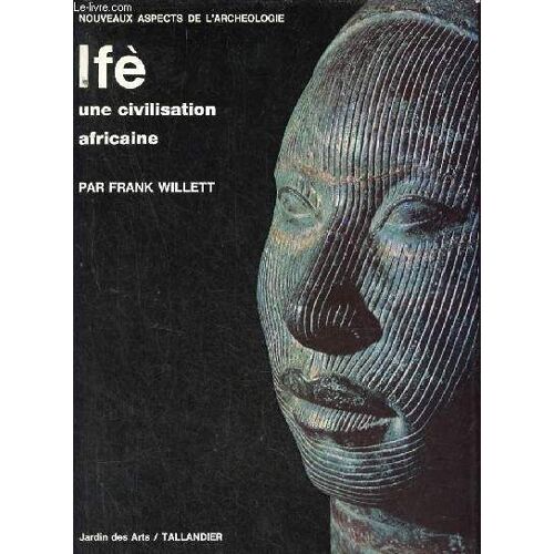 Ifé Une Civilisation Africaine - Collection Nouveaux Aspects De L Archéologie.