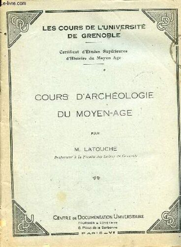 Cours D Archéologie Du Moyen-Age - Les Cours De L Université De Grenoble - Certificat D Études Supérieures D Histoire Du Moyen Age.
