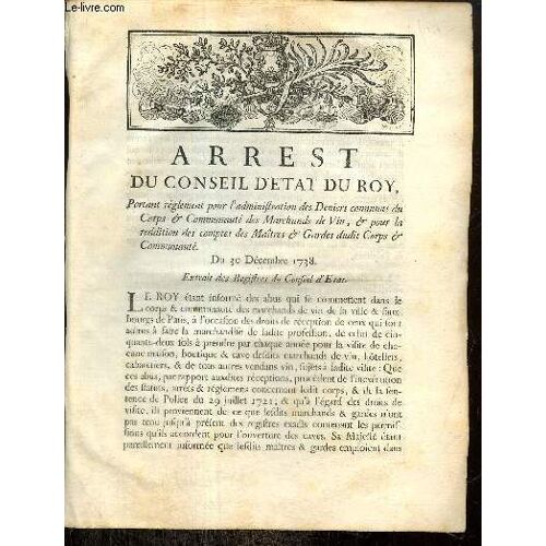 Arrest Du Conseil D Estat Du Roy, Portant Réglement Pour L Asministration Des Deniers Communs Du Corps & Communauté Des Marchands De Vin, & Pour La Reddition Des Comptes Des Maîtres & Gardes Dudit(...)