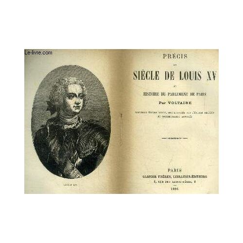 Précis Du Siecle De Louis Xv Et Histoire Du Parlement De Paris- Nouvelle Edition Revue, Collationnee Sur L Edition Beuchot Et Soigneusement Annotee