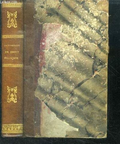 Dictionnaire National De Droit Francais A L Usage Des Commercants, Manufacturiers, Industriels,Proprietaires Et Locataires Renfermant La Legislation La Plus Complete Et La Plus Recente En Matiere(...)
