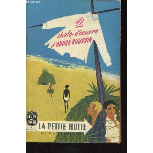 2 Chefs-D Oeuvre D André Roussin. La Petite Hutte. Suivi De Lordque L Enfant Paraît. Texte Intégral