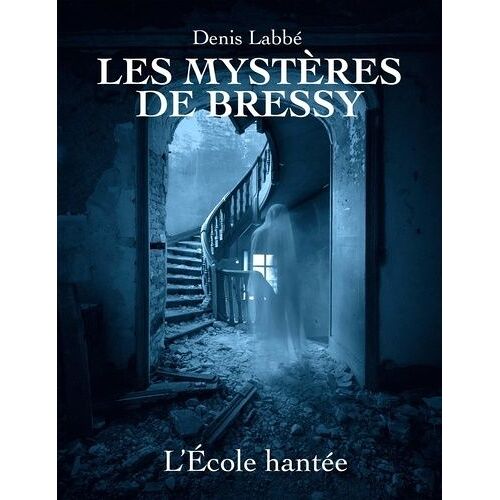 Les Mystères De Bressy - Tome 2 - L'école Hantée
