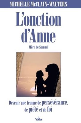 L'onction D'anne - Devenir Une Femme De Courage, De Puissance Et De Force