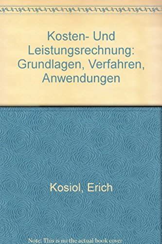 Kosten- Und Leistungsrechnung: Grundlagen, Verfahren, Anwendungen (German Edition)