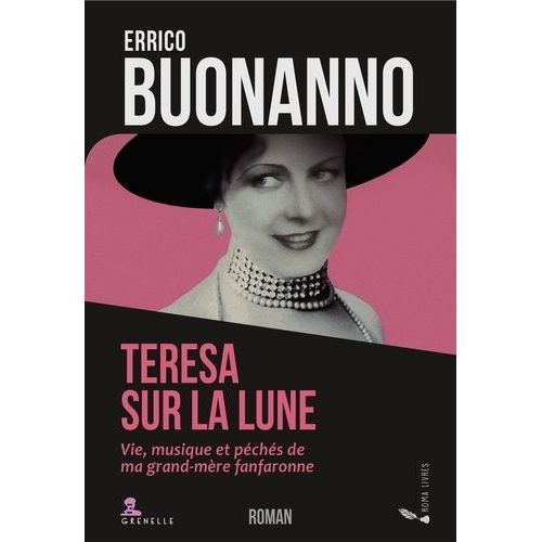 Teresa Sur La Lune - Vie, Musique Et Péchés De Ma Grand-Mère Fanfaronne