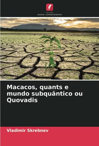 Macacos, Quants E Mundo Subquântico Ou Quovadis