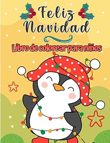 Libro Para Colorear De Feliz Navidad Para Niã±Os: Pã¡Ginas De Navidad A Color, Incluyendo Santa, Ã¡Rboles De Navidad, Reno Rudolf, Muã±Eco De Nieve, Adornos - Divertido Regalo De Navidad Para Niã±Os