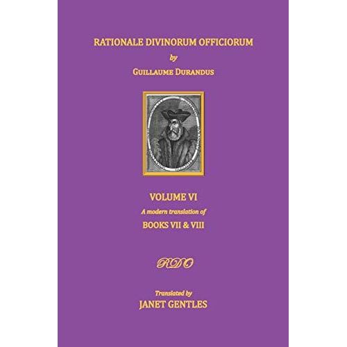 Rationale Divinorum Officiorum By Guillaume Durandus. Volume Six