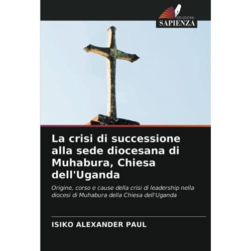 La Crisi Di Successione Alla Sede Diocesana Di Muhabura, Chiesa Dell'uganda